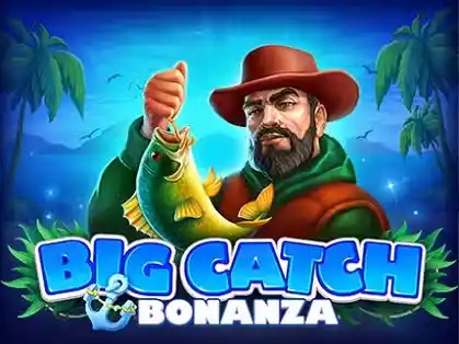 Big Catch  Bonanza
